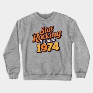Still Rocking It Since 1974 Crewneck Sweatshirt